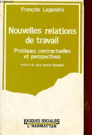 Nouvelles Relations De Travail - Pratiques Contractuelles Et Perspectives - Collection " Logiques Sociales ". - Lagandré - Geschiedenis