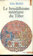 Le Bouddhisme Tantrique Du Tibet - Introduction à La Théorie, Au But Et Aux Techniques De La Méditation Tantrique - Coll - Religion