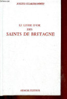 Le Livre D'or Des Saints De Bretagne. - Chardronnet Joseph - 1977 - Religion