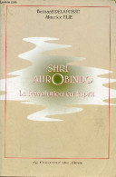 Shri Aurobinso - La Révolution En Esprit. - Delafosse Bernard & Elie Maurice - 1996 - Psychologie/Philosophie