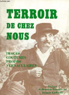 Terroir De Chez Nous - Images, Coutumes, Croyances Et Propos Vernaculaires. - Collectif - 1980 - Poitou-Charentes