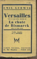Versailles, Pièce En Cinq Actes, Précédée De La Chute De Bismarck, Pièce En Trois Actes - Ludwig Emil - 1932 - Andere & Zonder Classificatie