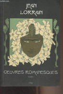 Oeuvres Romanesques - Tome 1 - Lorrain Jean - 2007 - Other & Unclassified