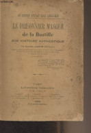 Le Prisonnier Masqué De La Bastille, Son Histoire Authentique - Un Secret D'état Sous Louis XIV - Loquin Anatole - 1900 - Andere & Zonder Classificatie