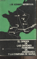 El Origen De Las Ordenes Femeninas De Ensenanza Y La Compania De Maria - De Azcarate Ristori Isabel, O.D.N. - 1963 - Kultur