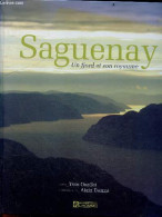 Saguenay, Un Fjord Et Son Royaume - Dumas Alain - Ouellet Yves - 2008 - Géographie