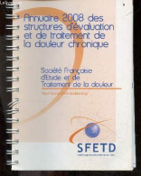 Annuaire 2008 Des Structures D'evaluation Et De Traitement De La Douleur Chronique - Bruxelle Jean - COLLECTIF - 2008 - Telephone Directories