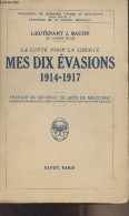 La Lutte Pour La Liberté, Mes Dix évasions 1914-1917 - Collection De Mémoires, études Et Documents Pour Servir à L'histo - Oorlog 1914-18