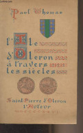 L'Ile D'Oleron à Travers Les Siècle - Esquisse Du Passé - Thomas Paul - 1926 - Poitou-Charentes