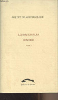 Les Pas Effacés - Mémoires - Tome 3 - De Montesquiou Robert - 2007 - Autres & Non Classés