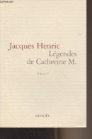 Légendes De Catherine M. (récit) - Henric Jacques - 2001 - Sonstige & Ohne Zuordnung