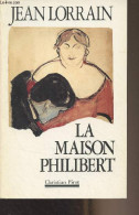 La Maison Philibert - "Autour De 1900" N°18 - Lorrain Jean - 1992 - Autres & Non Classés
