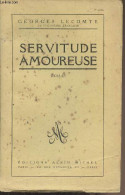 Servitude Amoureuse - Lecomte Georges - 1949 - Other & Unclassified