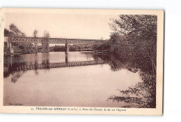 TOULON SUR ARROUX - Pont Du Chemin De Fer Sur L'Arroux - Très Bon état - Other & Unclassified