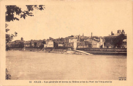13 - ARLES - Vue Générale Et Bords Du Rhône Prise Du Pont De Trinquetaille - Arles