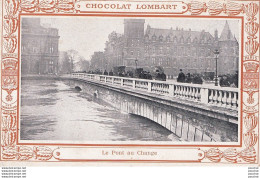 O18- PARIS -  LE PONT AU CHANGE - SOUVENIR DES  INNONDATIONS 1910 - CHOCOLAT LOMBARD - ( 2 SCANS ) - Inondations De 1910