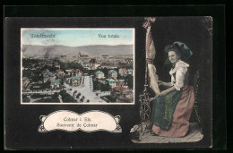 CPA Colmar I. Els., Vue Générale Avec Vue De La Rue, Femme En Costume Typique Am Spinnrad  - Colmar