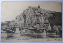 BELGIQUE - NAMUR - DINANT - Le Pont Et La Citadelle - 1905 - Dinant