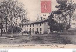 P16-82) VALENCE D ' AGEN  (TARN ET GARONNE)  LA GARE - ( ANIMEE ) - Valence