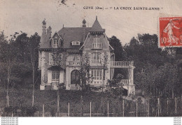 A22-60) COYE (OISE) VILLA  "LA CROIX SAINTE ANNE " - Autres & Non Classés