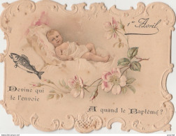 M10-CARTE GAUFREE  AJOUREE - 1 Er AVRIL - DEVINE QUI TE L'ENVOIE - A QUAND LE BAPTEME - POISSON - BEBE - FLEURS - April Fool's Day