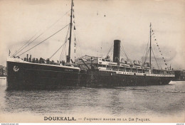 M9- DOUKKALA  - PAQUEBOT  RAPIDE DE LA COMPAGNIE PAQUET   - (2 SCANS) - Steamers