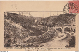 15) GARABIT (LE CANTAL PITTORESQUE) LE VIADUC LONGUEUR TOTALE 564 M - HAUTEUR 125 M - LONGUEUR DE LA GRANDE ARCHE 105 M. - Autres & Non Classés