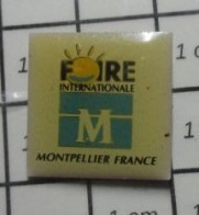 410B Pin's Pins / Beau Et Rare / THEME : VILLES / FOIRE INTERNATIONALE DE MONTPELLIER - Cities