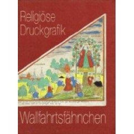 Wallfahrtsfähnchen. Religiöse Druckgrafik. Bestandskatalog - Altri & Non Classificati