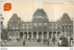 LE HAVRE  PALAIS DE LA BOURSE  AVEC PUBLICITE  BOUILLON KUB - Non Classés