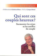 Qui Sont Ces Couples Heureux ? : Surmonter Les Crises Et Les Conflits Du Couple - Autres & Non Classés