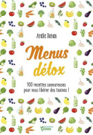Menus Détox : 100 Recettes Savoureuses Pour Vous Libérer Des Toxines - Autres & Non Classés