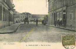 55.  BAR LE DUC .  Rue De La Gare . CPA Animée . - Bar Le Duc