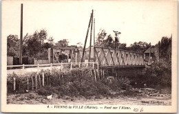 51 VIENNE LA VILLE - La Pont Sur L'aisne. - Autres & Non Classés