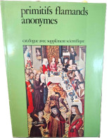 Primitifs Flamands Anonymes - Catalogue D'Exposition Avec Supplément Scientifique - Bruges, 1969 - Art