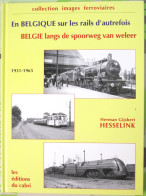 En Belgique Sur Les Rails D'autrefois Belgie Langs De Spoorweg Van Weleer H G Hesselink Ed Cabri - Other & Unclassified