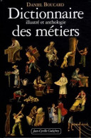 Dictionnaire Illustré Et Anthologie Des Métiers : Du Moyen Age à 1914 - Autres & Non Classés