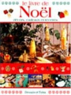 Le Livre De Noel. Decors Cadeaux Et Recettes - Autres & Non Classés