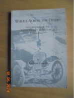 Wheels Across The Desert: Exploration Of The Libyan Desert By Motorcar 1916-1942 - Andrew Goudie - Silphium Press 2008 - Afrique