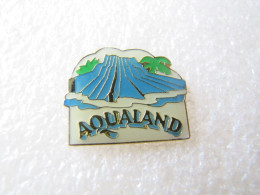 PIN'S     AQUALAND   PARC  AQUATIQUE - Autres & Non Classés