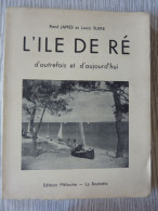 L'île De Ré D'autrefois Et D'aujourd'hui, René James, Louis Suire, 1959, Illustré - Poitou-Charentes