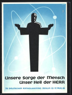 Künstler-AK Berlin, 78. Deutscher Katholikentag 1958, Unsere Sorge Der Mensch, Unser Heil Der Herr, Christus  - Autres & Non Classés