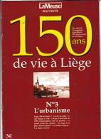 LA MEUSE ( Journal ) Raconte 150 Ans De Vie à Liège N°3 L'Urbanisme - 2005 -  (B374) - Belgique