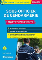 Sous-officier De Gendarmerie-Sujets Types Inédits 2020/201: Présentation Du Concours-Conseils Méthodologiques - Autres & Non Classés