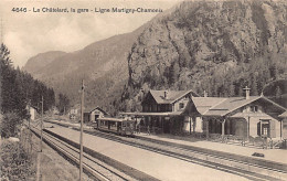 LE CHÂTELARD (VS) La Gare - Ligne Martigny-Chamonix - Ed. Louis Burgy 4646 - Other & Unclassified
