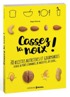 Cassez La Noix !: 70 Recettes Nutritives Et Gourmandes à Base De Purée D'amandes De Noisettes De Cajou - Autres & Non Classés