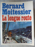 La Longue Route, Bernard Moitessier, Illustré De 30 Photos, De 8 Cartes, 51 Dessins Et Croquis - Autres & Non Classés