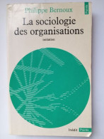 La Sociologie Des Organisations : Initiation Théorique Suivie De Douze Cas Pratiques - Other & Unclassified