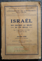1932 ADOLPHE LODS - ISRAËL DES ORIGINES AU MILIEU DU VIIIe SIECLE  603 PAGES  ETAT D'OCCASION  2& X 14 X 4 CM - Histoire