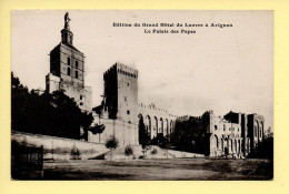 84. AVIGNON – Le Palais Des Papes / Edition Du Grand Hôtel Du Louve  Avignon (voir Scan Recto/verso) - Avignon (Palais & Pont)